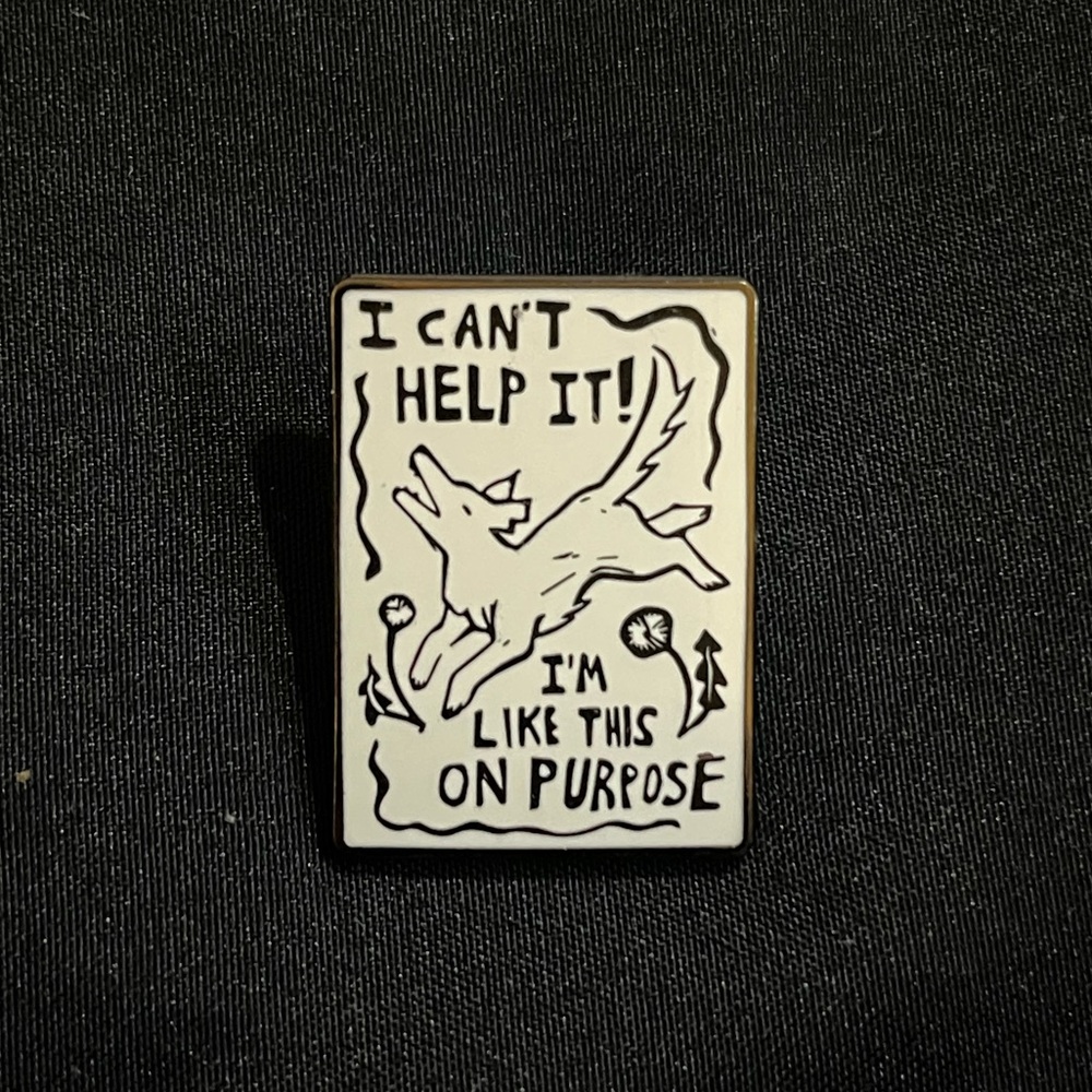 5/$10 | “i can’t help it i’m like this on purpose” wolf enamel pin